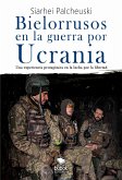 Bielorrusos en la guerra por Ucrania (eBook, ePUB)