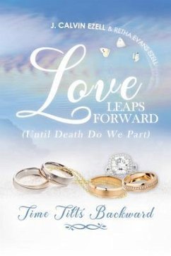 Love Leaps Forward (Until Death Do We Part) Time Tilts Backward (eBook, ePUB) - Ezell, Retha Evans; Ezell, James Calvin