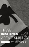 These Irish Eyes Aren't Smiling (eBook, ePUB) These Irish Eyes Aren't Smiling (eBook, ePUB)