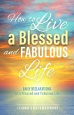 How to Live a Blessed and Fabulous Life (eBook, ePUB) How to Live a Blessed and Fabulous Life (eBook, ePUB)