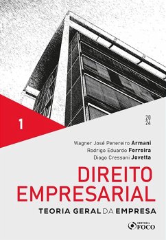 Direito Empresarial - Teoria Geral da Empresa - Vol 01 (eBook, ePUB) - Armani, Wagner; Ferreira, Rodrigo Eduardo; Jovetta, Diogo Cressoni