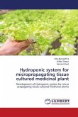 Hydroponic system for micropropagating tissue cultured medicinal plant