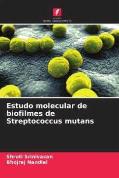 Estudo molecular de biofilmes de Streptococcus mutans - Srinivasan, Shruti;Nandlal, Bhojraj