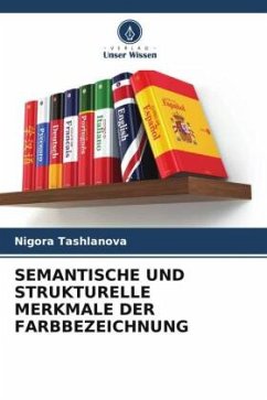 SEMANTISCHE UND STRUKTURELLE MERKMALE DER FARBBEZEICHNUNG - Tashlanova, Nigora