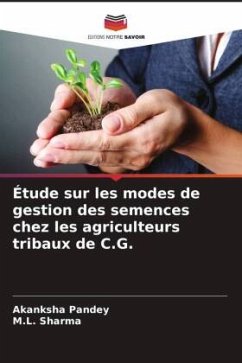 Étude sur les modes de gestion des semences chez les agriculteurs tribaux de C.G. - Pandey, Akanksha;Sharma, M.L.