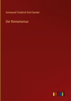 Der Romanismus - Sander, Immanuel Friedrich Emil