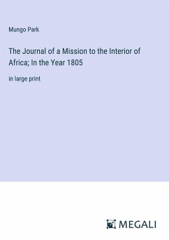 The Journal of a Mission to the Interior of Africa; In the Year 1805 - Park, Mungo