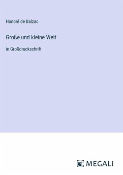 Große und kleine Welt - Balzac, Honoré de