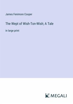 The Wept of Wish-Ton-Wish; A Tale - Cooper, James Fenimore