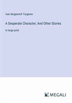 A Desperate Character; And Other Stories - Turgenev, Ivan Sergeevich