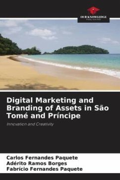 Digital Marketing and Branding of Assets in São Tomé and Príncipe - Paquete, Carlos Fernandes;Borges, Adérito Ramos;Paquete, Fabrício Fernandes