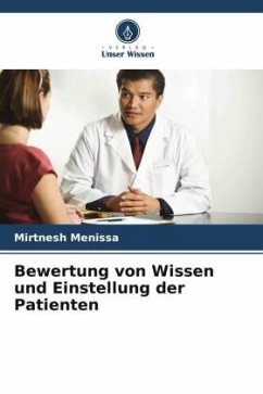 Bewertung von Wissen und Einstellung der Patienten - Menissa, Mirtnesh