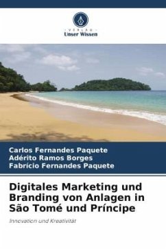 Digitales Marketing und Branding von Anlagen in São Tomé und Príncipe - Paquete, Carlos Fernandes;Borges, Adérito Ramos;Paquete, Fabrício Fernandes