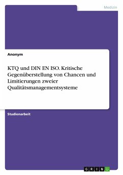 KTQ und DIN EN ISO. Kritische Gegenüberstellung von Chancen und Limitierungen zweier Qualitätsmanagementsysteme