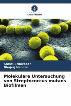 Molekulare Untersuchung von Streptococcus mutans Biofilmen - Srinivasan, Shruti;Nandlal, Bhojraj