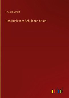 Das Buch vom Schulchan aruch - Bischoff, Erich