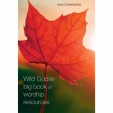 The Wild Goose Big Book of Worship Resources The Wild Goose Big Book of Worship Resources