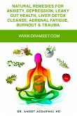 Natural remedies for Anxiety, Depression, Leaky Gut Health, Liver Detox Cleanse, Adrenal Fatigue, Burnout & Trauma (eBook, ePUB)