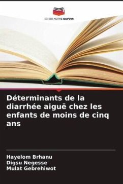 Déterminants de la diarrhée aiguë chez les enfants de moins de cinq ans - Brhanu, Hayelom;Negesse, Digsu;Gebrehiwot, Mulat