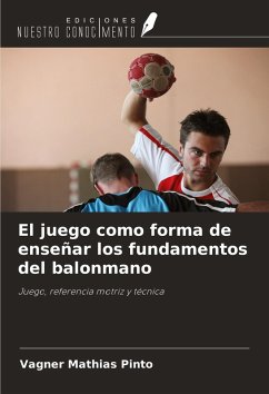 El juego como forma de enseñar los fundamentos del balonmano - Mathias Pinto, Vagner