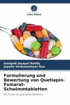 Formulierung und Bewertung von Quetiapin-Fumarat-Schwimmtabletten - Jayapal Reddy, Gangadi;Venkateshwar Rao, Jupally