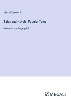 Tales and Novels; Popular Tales - Edgeworth, Maria