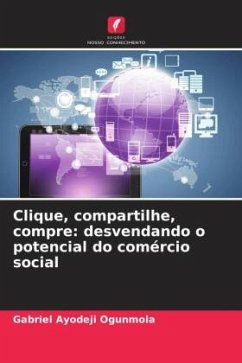 Clique, compartilhe, compre: desvendando o potencial do comércio social - Ogunmola, Gabriel Ayodeji