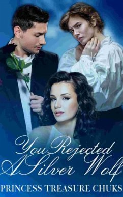 You Rejected A Silver Wolf (eBook, ePUB) - Treasure Chuks, Princess