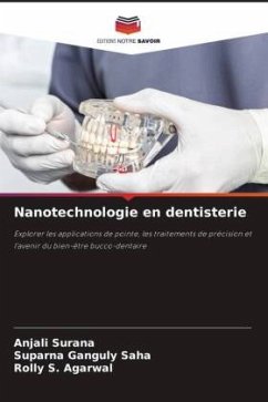 Nanotechnologie en dentisterie - Surana, Anjali;Saha, Suparna Ganguly;Agarwal, Rolly S.