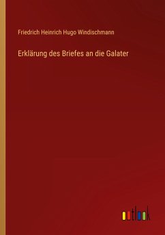 Erklärung des Briefes an die Galater - Windischmann, Friedrich Heinrich Hugo