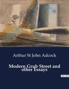 Modern Grub Street and other Essays - St John Adcock, Arthur