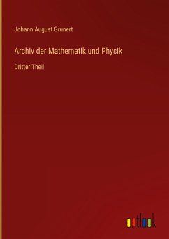 Archiv der Mathematik und Physik - Grunert, Johann August