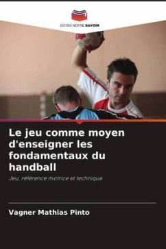 Le jeu comme moyen d'enseigner les fondamentaux du handball - Mathias Pinto, Vagner