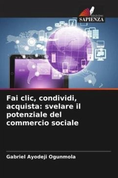 Fai clic, condividi, acquista: svelare il potenziale del commercio sociale - Ogunmola, Gabriel Ayodeji