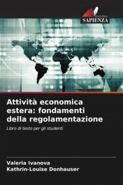 Attività economica estera: fondamenti della regolamentazione - Ivanova, Valeria;Donhauser, Kathrin-Louise
