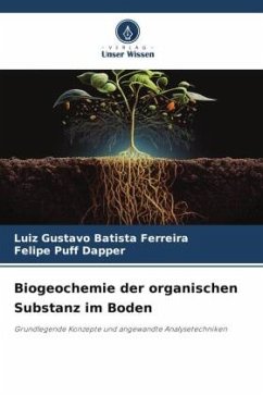 Biogeochemie der organischen Substanz im Boden - Batista Ferreira, Luiz Gustavo;Dapper, Felipe Puff