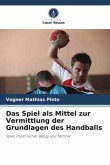 Das Spiel als Mittel zur Vermittlung der Grundlagen des Handballs