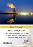 Impianti Nucleari. Decommissioning Gestione e Smaltimento definitivo dei Rifiuti Radioattivi (eBook, ePUB)