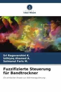 Fuzzifizierte Steuerung für Bandtrockner - Ragavarshini K., Sri;Ahamed A., Isthiyaq;Faris M., Salmanul