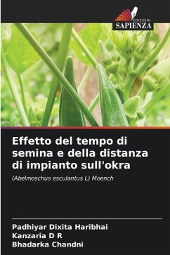 Effetto del tempo di semina e della distanza di impianto sull'okra - Dixita Haribhai, Padhiyar;D R, Kanzaria;Chandni, Bhadarka