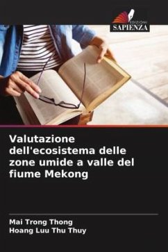 Valutazione dell'ecosistema delle zone umide a valle del fiume Mekong - Thong, Mai Trong;Thuy, Hoang Luu Thu