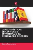 CARACTERÍSTICAS SEMÂNTICAS E ESTRUTURAIS DA DESIGNAÇÃO DE CORES