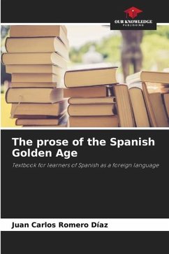 The prose of the Spanish Golden Age - Romero Díaz, Juan Carlos
