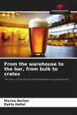 From the warehouse to the bar, from bulk to crates