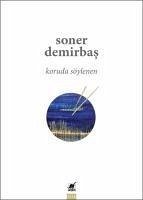 Koruda Söylenen - Demirbas, Soner