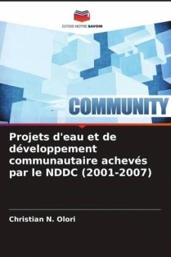 Projets d'eau et de développement communautaire achevés par le NDDC (2001-2007) - Olori, Christian N.