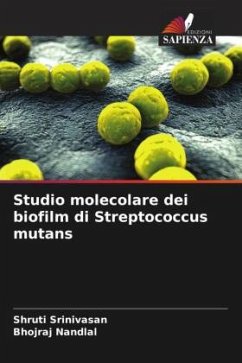 Studio molecolare dei biofilm di Streptococcus mutans - Srinivasan, Shruti;Nandlal, Bhojraj