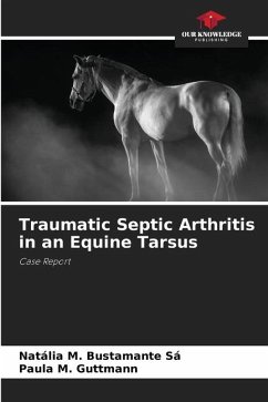 Traumatic Septic Arthritis in an Equine Tarsus - M. Bustamante Sá, Natália;M. Guttmann, Paula