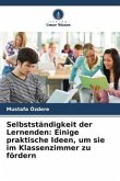 Selbstständigkeit der Lernenden: Einige praktische Ideen, um sie im Klassenzimmer zu fördern