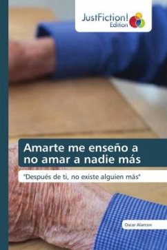 Amarte me enseño a no amar a nadie más - Alarcon, Oscar